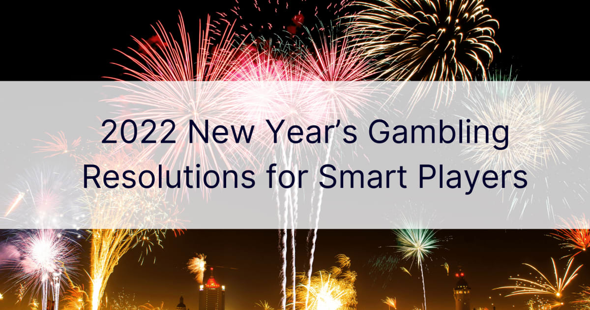2022 New Yearâ€™s Gambling Resolutions for Smart Players